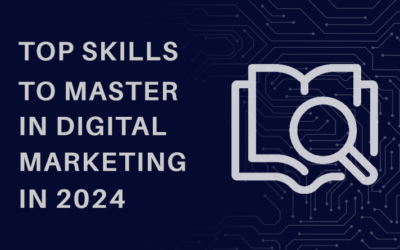 Top skills to master in Digital Marketing in 2024