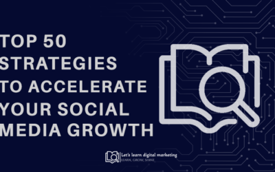 Top 50 Strategies to Accelerate Your Social Media Growth