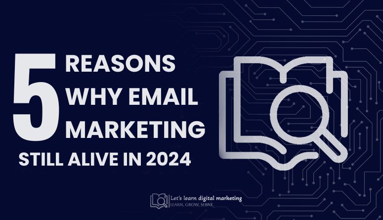 5 Reasons why Email marketing is still alive.